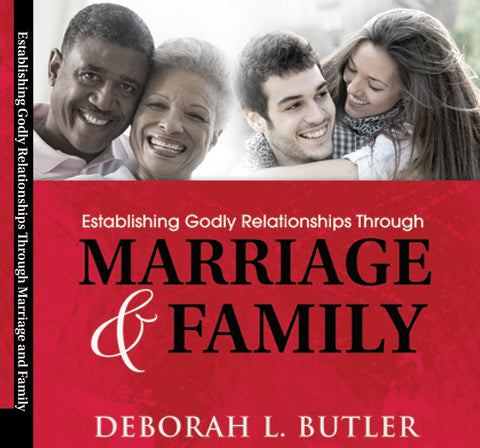 Establishing Godly Relationships through Marriage & Family