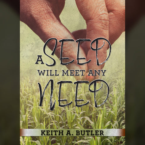 A Seed Will Meet Any Need