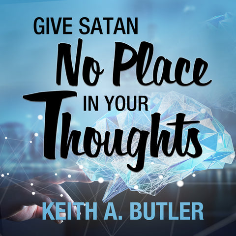 Give Satan No Place in Your Thoughts