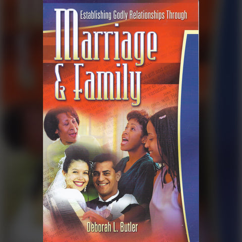 Establishing Godly Relationships through Marriage & Family