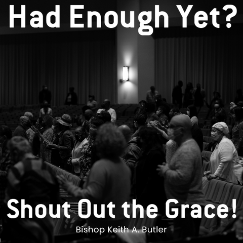 Had Enough Yet?/Shout Out the Grace